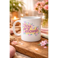 You Are Enough Yazılı Porselen Kupa Model 125 – Motive Edici Mesajlı, Çiçek Desenli, Sevdiklerine Anlamlı Hediye