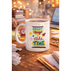 Great Things Take Time Porselen Kupa Model 130 – Motivasyon Mesajlı Renkli Kupa, İlham Veren Kahve & Çay Kupası
